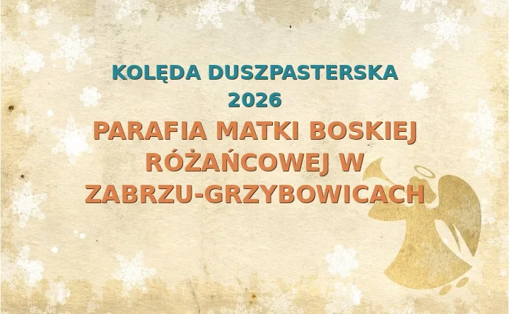 Parafia Matki Boskiej Różańcowej w Zabrzu-Grzybowicach – harmonogram kolęd (wizyt duszpasterskich) 2025/2026