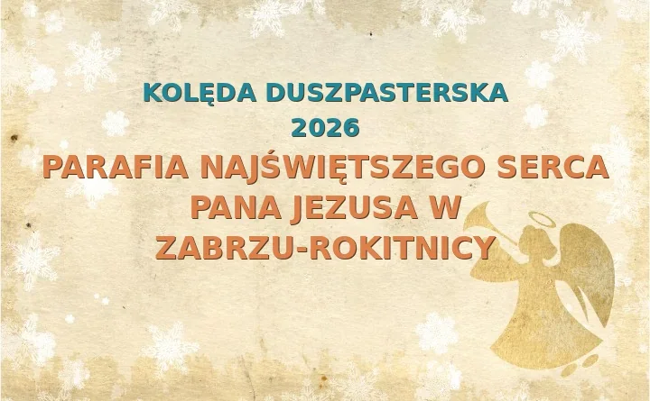Parafia Najświętszego Serca Pana Jezusa w Zabrzu-Rokitnicy – harmonogram kolęd (wizyt duszpasterskich) 2025/2026
