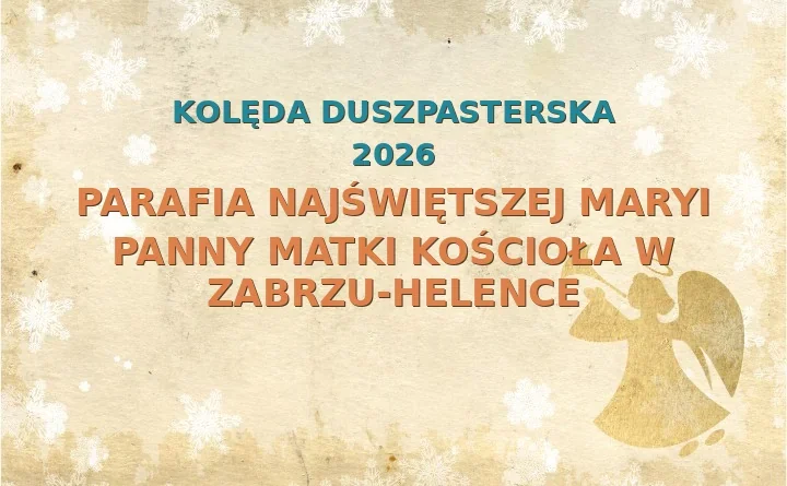 Parafia Najświętszej Maryi Panny Matki Kościoła w Zabrzu-Helence – harmonogram kolęd (wizyt duszpasterskich) 2025/2026