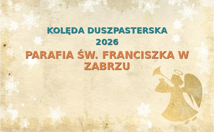 Parafia św. Franciszka w Zabrzu – harmonogram kolęd (wizyt duszpasterskich) 2025/2026