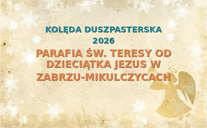 Parafia św. Teresy od Dzieciątka Jezus w Zabrzu-Mikulczycach – harmonogram kolęd (wizyt duszpasterskich) 2025/2026