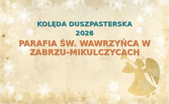 Parafia św. Wawrzyńca w Zabrzu-Mikulczycach – harmonogram kolęd (wizyt duszpasterskich) 2025/2026
