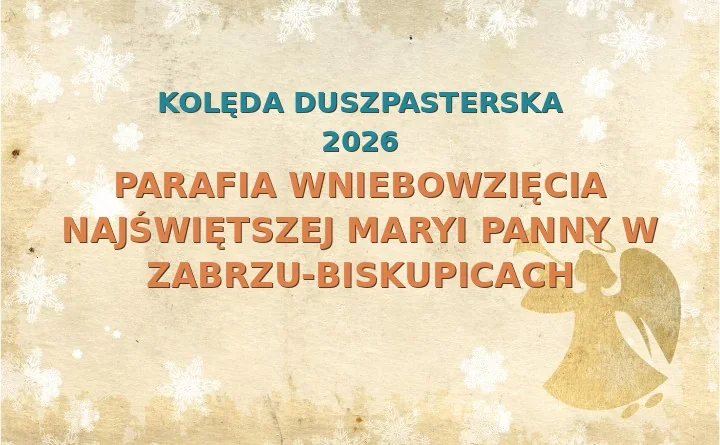 Parafia Wniebowzięcia Najświętszej Maryi Panny w Zabrzu-Biskupicach – harmonogram kolęd (wizyt duszpasterskich) 2026/2025