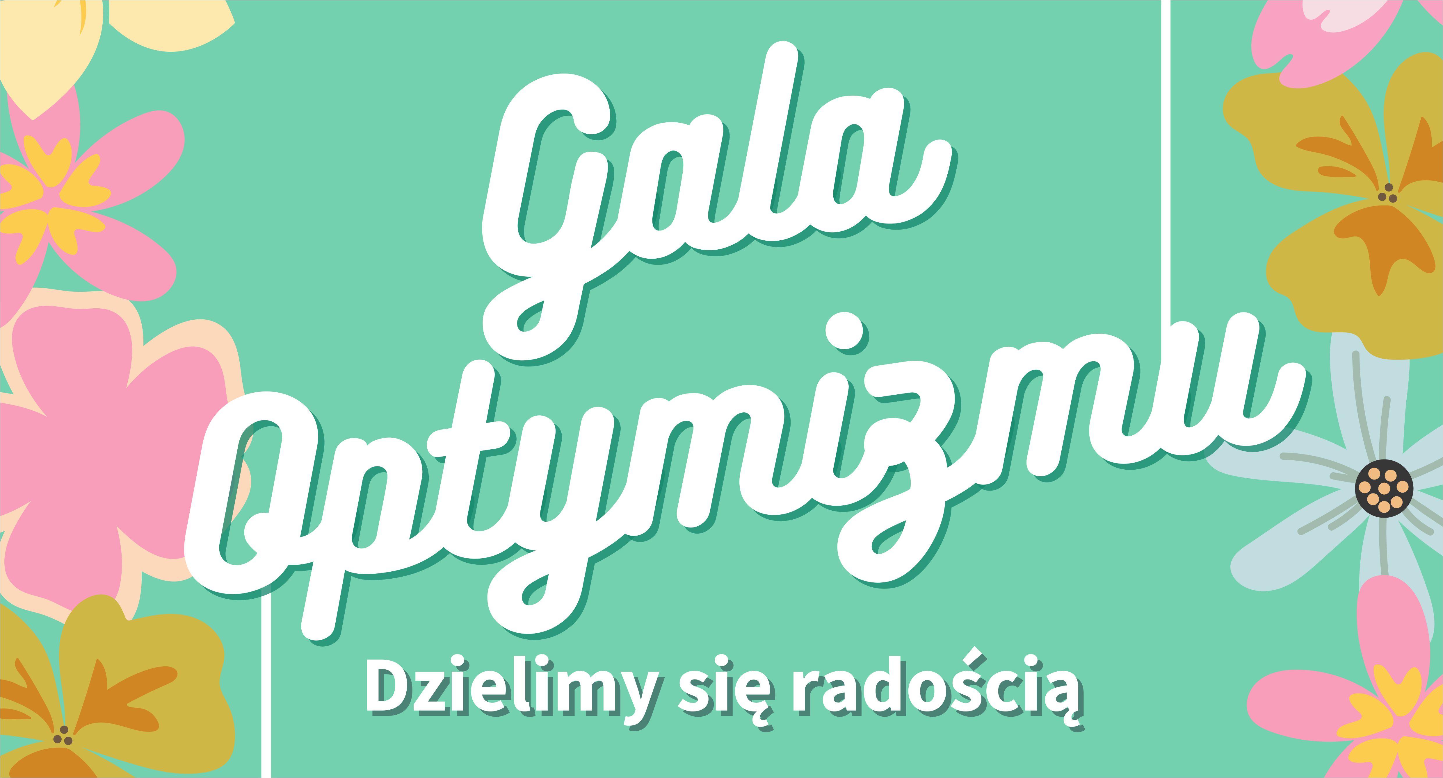turkusowy plakat z kolorowymi kwiatami z napisem Gala Optymizmu i datą wydarzenia