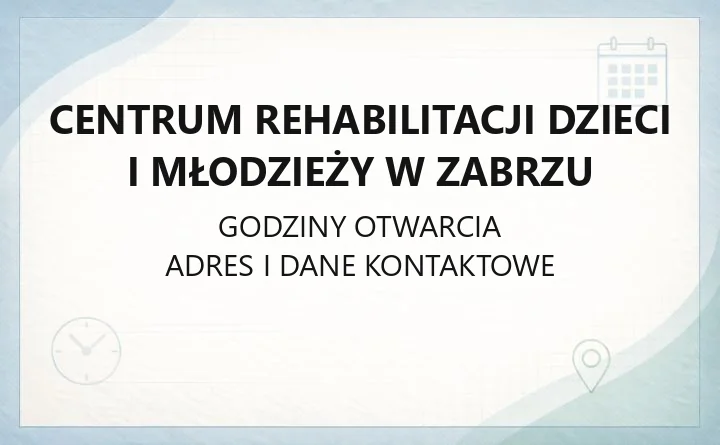 Centrum Rehabilitacji Dzieci i Młodzieży w Zabrzu - kontakt, rejestracja, poradnie