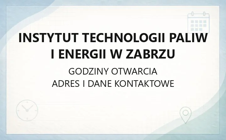 Instytut Technologii Paliw i Energii w Zabrzu - kontakt, laboratoria, oferta dla biznesu