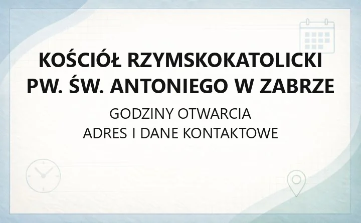 Kościół rzymskokatolicki pw. św. Antoniego w Zabrze - kontakt, kancelaria, kaplice