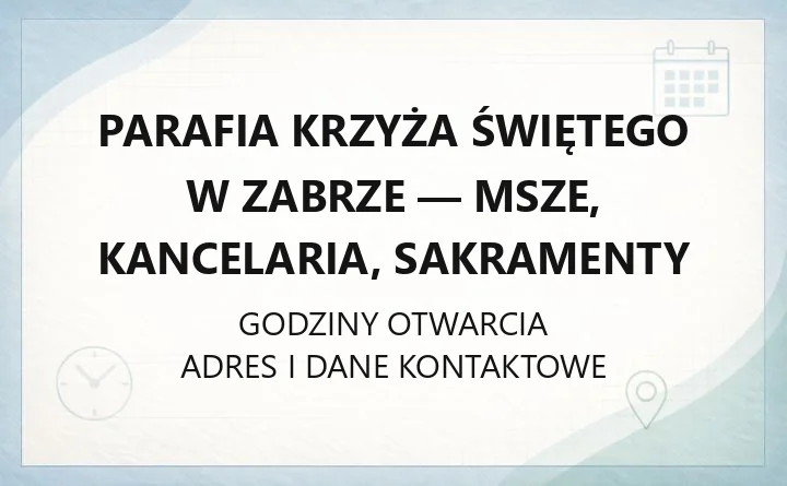 Parafia Krzyża Świętego w Zabrze - msze, kancelaria, sakramenty