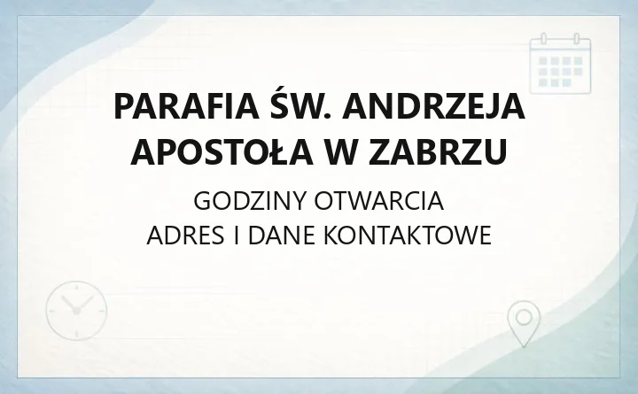 Parafia św. Andrzeja Apostoła w Zabrzu - kontakt, kancelaria, sakramenty