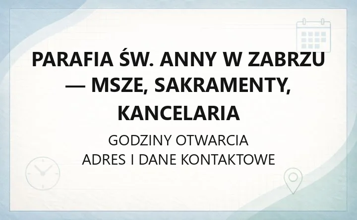 Parafia św. Anny w Zabrzu - msze, sakramenty, kancelaria