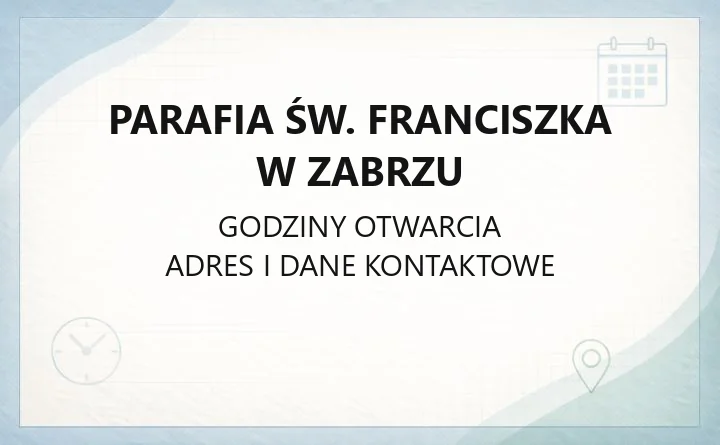 Parafia św. Franciszka w Zabrzu - kontakt, kancelaria, sakramenty