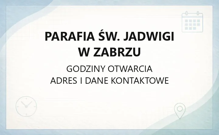 Parafia św. Jadwigi w Zabrzu - kontakt, sakramenty, historia