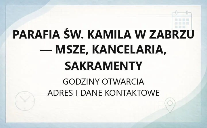 Parafia św. Kamila w Zabrzu - msze, kancelaria, sakramenty