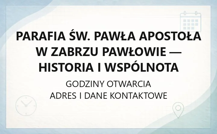 Parafia św. Pawła Apostoła w Zabrzu Pawłowie - historia i wspólnota
