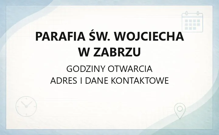 Parafia św. Wojciecha w Zabrzu - kontakt, msze, sakramenty