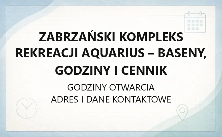 Zabrzański Kompleks Rekreacji Aquarius - baseny, godziny i cennik