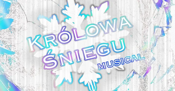Grafika promocyjna wydarzenia KRÓLOWA ŚNIEGU – musical Śląskiej Sceny Młodych (Zabrze)