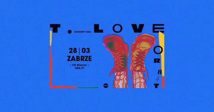 Grafika promocyjna wydarzenia T.LOVE — trasa „Orajt” w Zabrzu