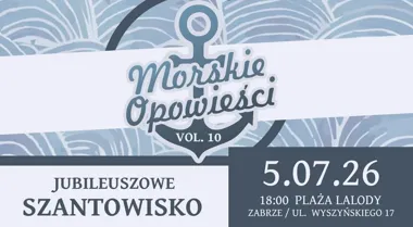 Grafika promocyjna wydarzenia Jubileuszowe Morskie Opowieści vol. 10 w Zabrzu. Szanty, morski klimat i wspólne śpiewanie