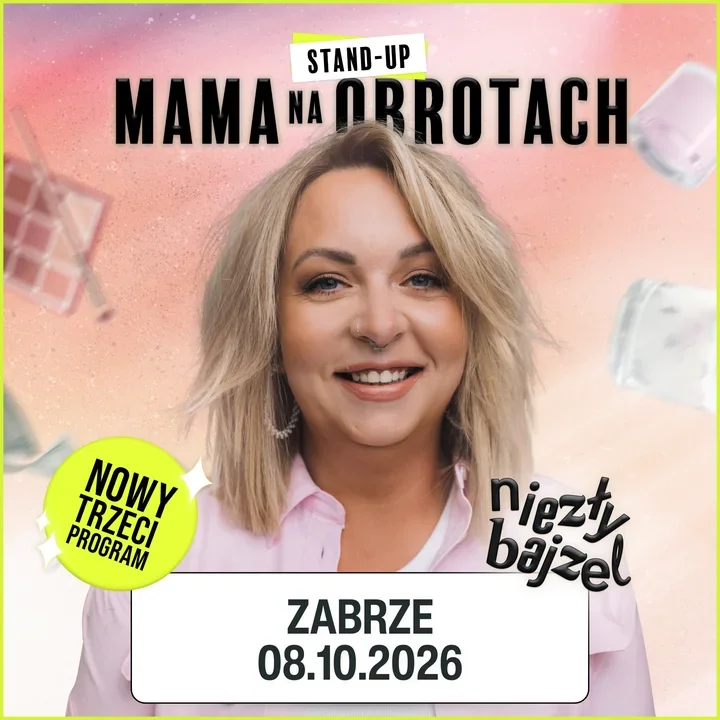 Mama Na Obrotach przyjeżdża do Zabrza z programem „Niezły Bajzel”